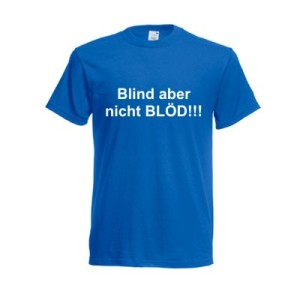 T-shirt with printing "Blind aber nicht BLÖD!!!" Size M blue